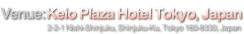 Venue:Keio Plaza Hotel Tokyo, Japan